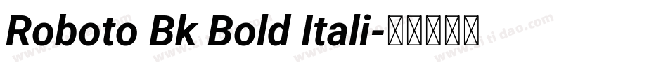 Roboto Bk Bold Itali字体转换